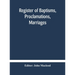 Register Of Baptisms, Proclamations, Marriages And Mortcloth Dues Contained In Kirk-Session Records Of The Parish Of Torphichen, 1673-1714