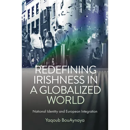 Redefining Irishness in a Globalized World: National Identity and European Integration