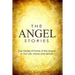 The Angel Stories: True Stories of Some of the Angels in our Life, Home and Ministry