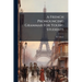 A French Pronouncing Grammar For Young Students: With A Vocabulary Of The Names Of Familiar Objects And Conversational Phrases