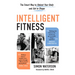 Intelligent Fitness: The Smart Way to Reboot Your Body and Get in Shape