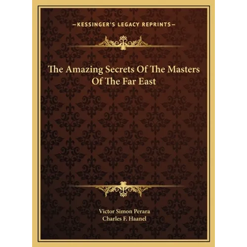 The Amazing Secrets Of The Masters Of The Far East