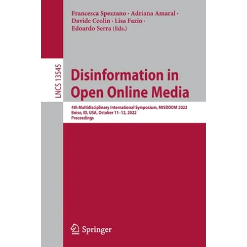 Disinformation in Open Online Media: 4th Multidisciplinary International Symposium, Misdoom 2022, Boise, Id, Usa, October 11-12, 2022, Proceedings