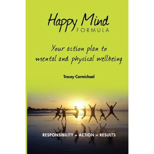 Happy Mind Formula: Your Action Plan to Mental and Physical Wellbeing