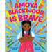 Amoya Blackwood Is Brave