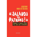 Salauds de Patrons!: Pourquoi Les Franocais n'Aiment Plus Leurs Chefs d'Entreprise