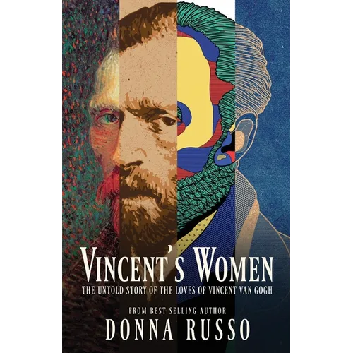 Vincent's Women: The Untold Story of the Loves of Vincent van Gogh