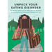 Unpack Your Eating Disorder: The Journey to Recovery for Adolescents in Treatment for Anorexia Nervosa and Atypical Anorexia Nervosa