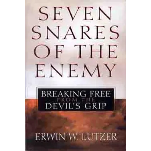 Seven Snares of the Enemy: Breaking Free from the Devil's Grip