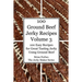 100 Ground Beef Jerky Recipes: 100 Easy Recipes for Great Tasting Jerky Using Ground Beef