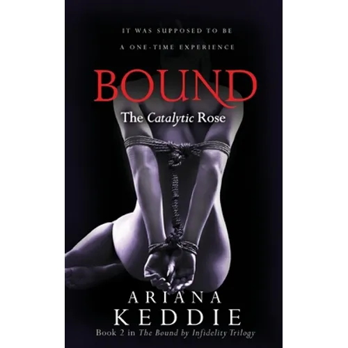 Bound: The Catalytic Rose (Bound by Infidelity Trilogy Book 2)