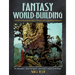 Fantasy World-Building: A Guide to Developing Mythic Worlds and Legendary Creatures
