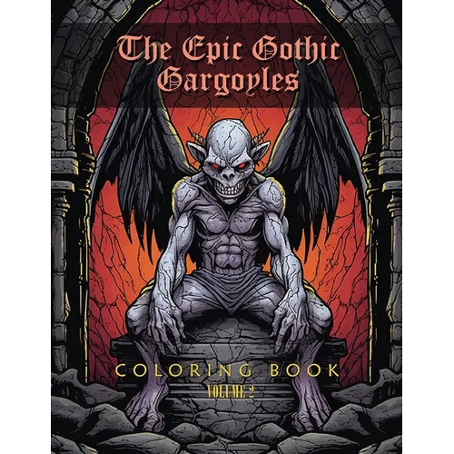 The EPIC Gothic Gargoyle Coloring Book: Volume 2