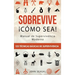 Sobrevive ¡Cómo Sea! Manual de Supervivencia Moderna. 125 Técnicas Básicas de Supervivencia: Bushcraft para Sobrevivir en Situaciones Límite