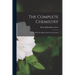 The Complete Chemistry: A Text Book for High Schools and Academies