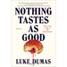 Nothing Tastes as Good