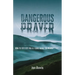 Dangerous Prayer: How to Seek God and Be Found Along the Pilgrim's Way