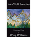 As a Wolf Breathes: Poems and Prose
