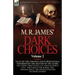 M. R. James' Dark Choices: Volume 2-A Selection of Fine Tales of the Strange and Supernatural Endorsed by the Master of the Genre; Including Thre