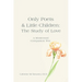 Only Poets & Little Children: The Study of Love: A Montessori Companion Text