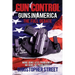 Gun Control: Guns in America, The Full Debate, More Guns Less Problems? No Guns No Problems?
