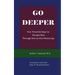 Go Deeper - Mentoring His Way: Four Powerful Steps to Disciple Men Through One-on-One Mentoring