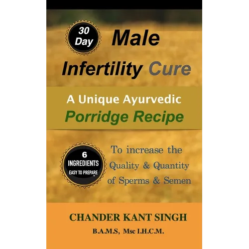 30-Day Male Infertility Cure: A Unique Ayurvedic Porridge Recipe To Increase The Quality & Quantity Of Sperm & Semen