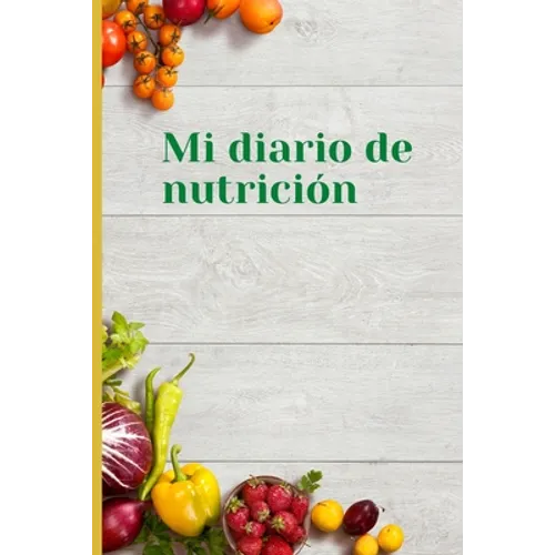 Mi diario de nutricion: Mi diario de nutricion 120 días de registro de alimentación al día Mi diario de dieta Diario de dieta para motivarte y estar e