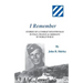 I Remember: Stories of a Combat Infantryman in Italy, France & Germany in World War II