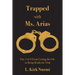 Trapped with Ms. Arias: Part 1 of 3 From Getting the File to Being Ready for Trial