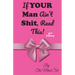If Your Man Ain't Shit, Read This!: 2nd Ed.