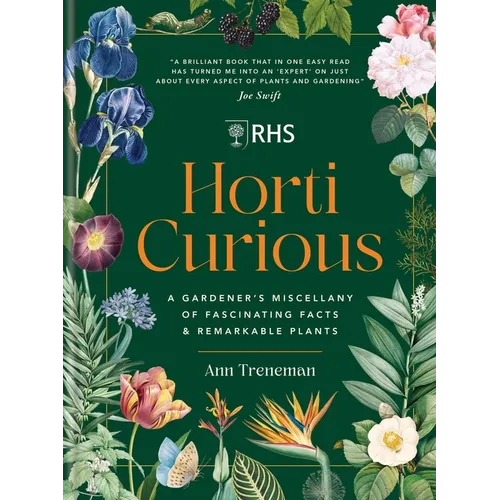 Horti Curious: A Gardener's Miscellany of Fascinating Facts & Remarkable Plants