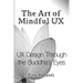 The Art of Mindful UX: UX Design Through the Buddha's Eyes