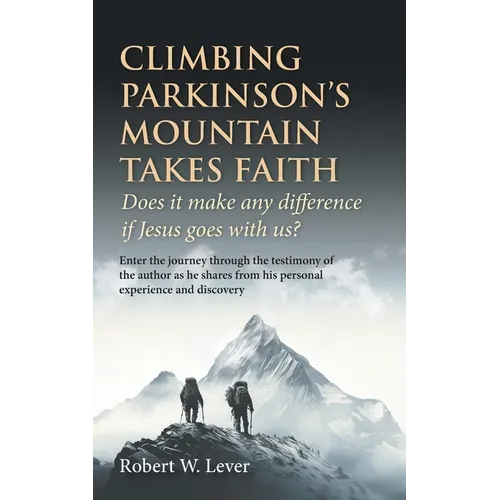 Climbing Parkinson's Mountain Takes Faith: Does it make any difference if Jesus goes with us?