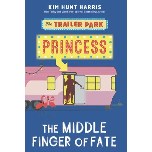 The Trailer Park Princess and the Middle Finger of Fate