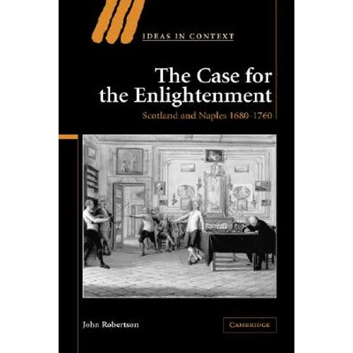 The Case for the Enlightenment: Scotland and Naples 1680 1760