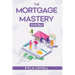 The Mortgage Mastery System