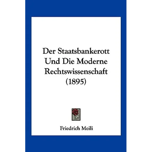 Der Staatsbankerott Und Die Moderne Rechtswissenschaft (1895)