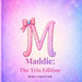 Maddie: The Trio Edition