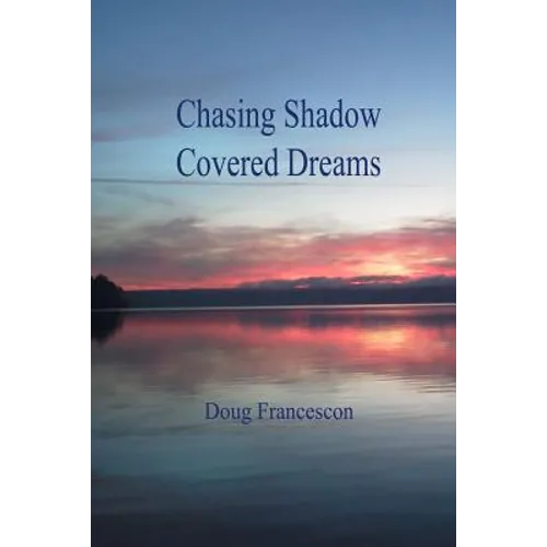 Chasing Shadow Covered Dreams