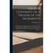 The New Covenant, or, A Treatise of the Sacraments: Whereby the Last Testament of Our Lord and Saviour Iesus Christ, Through the Shedding of His Pure