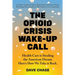 The Opioid Crisis Wake-Up Call: Health Care is Stealing the American Dream. Here's How We Take it Back.
