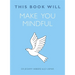 This Book Will Make You Mindful