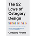 The 22 Laws of Category Design: Name & Claim Your Niche, Share Your POV, And Move The World From Where It Is To Somewhere Different