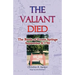 The Valiant Died, the Battle of Eutaw Springs, September 8, 1781