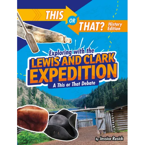 Exploring with the Lewis and Clark Expedition: A This or That Debate