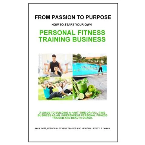 From Passion to Purpose: How to Start a Personal Fitness Training Business