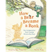 How a Bear Became a Book: The Collaboration That Created Winnie-The-Pooh