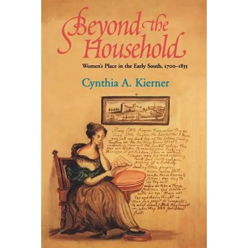 Beyond the Household: Women's Place in the Early South, 1700 1835