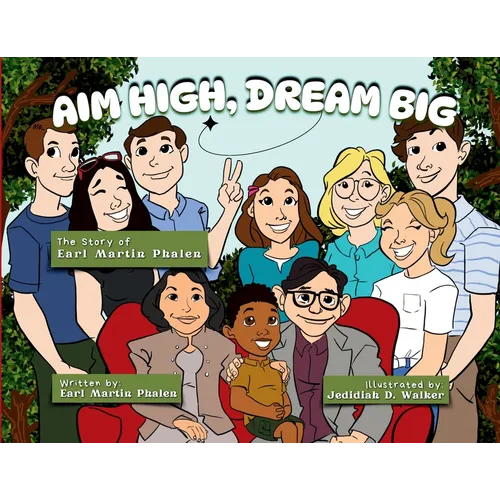 Aim High Dream Big: The Story of Earl Martin Phalen